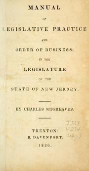 Cover of: Manual of legislative practice and order of business in the Legislature of the state of New Jersey by Charles Sitgreaves