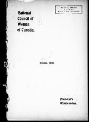 Cover of: President's memorandum [of the business transacted at the fifth annual meeting of the National Council of Women of Canada, held at Ottawa, May 16th, 17th, 18th, 19th, 20th and 21st, 1898]