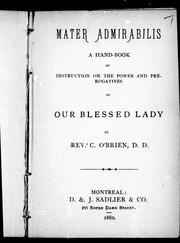 Cover of: Mater admirabilis: a hand-book of instruction on the power and prerogatives of our Blessed Lady