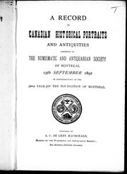 Cover of: A record of Canadian historical portraits and antiquities exhibited by the Numismatic and Antiquarian Society of Montreal 15th September 1892 by prepared by A.C. de Lery MacDonald.