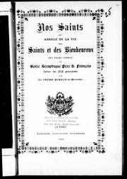 Cover of: Nos saints ou Abrégé de la vie des saints et des bienheureux des trois ordres de notre séraphique père S. François