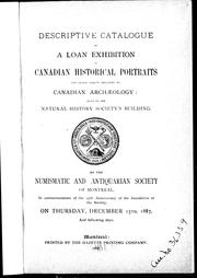 Descriptive catalogue of a loan exhibition of Canadian historical portraits and other objects relating to Canadian archaeology by Numismatic and Antiquarian Society of Montreal.