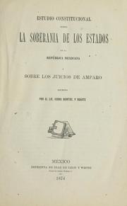 Cover of: Estudio constitucional sobre la soberania de los estados de la República Mexicana y sobre los juicios de amparo
