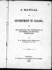 Cover of: A manual of government in Canada, or, The principles and institutions of our federal and provincial constitutions