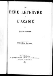 Le père Lefebvre et l'Acadie by Pascal Poirier