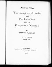 Cover of: The conspiracy of Pontiac and the Indian war after the conquest of Canada by by Francis Parkman.