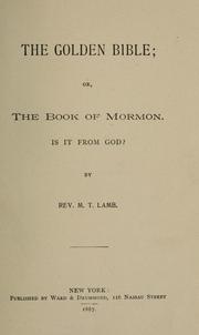 Cover of: golden bible; or, The Book of Mormon: is it from God?