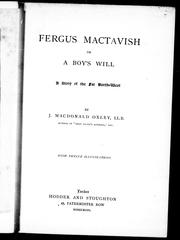 Cover of: Fergus MacTavish, or, A boy's will by by J. Macdonald Oxley.