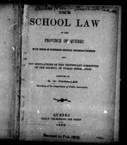 Cover of: The School law of the province of Quebec: with notes of numerous judicial decisions thereon and the regulations of the protestant committee of the council of public instruction