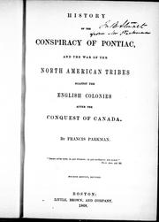 Cover of: History of the conspiracy of Pontiac and the war of the North American tribes against the English colonies after the conquest of Canada by by Francis Parkman.