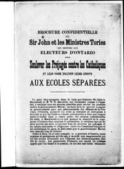 Cover of: Brochure confidentielle que Sir John et les ministres tories ont expé diée aux électeurs d'Ontario pour soulever les préjugés contre les Catholiques et leur faire enlever leurs droits aux écoles séparées