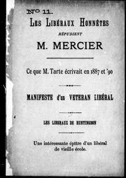 Cover of: Les libéraux honnêtes répudient M. Mercier: ce que M. Tarte écrivait en 1887 et '90 ; manifeste d'un vétéran libéral ; les libé raux de Huntington ; une intéressante épître d'un libéral de vieille école.