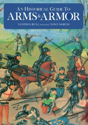 An historical guide to arms & armor by Stephen Bull