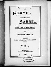Cover of: Femme, ou sabre (The trail of the sword) by Gilbert Parker