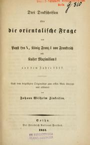 Cover of: Drei Denkschriften über die orientalische Frage von Papst Leo X: König Franz I von Frankreich und Kaiser Maximilian I aus dem Jahre, 1517