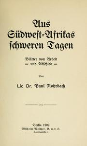 Cover of: Aus Südwest-Afrikas schweren Tagen. by Rohrbach, Paul