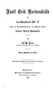 Cover of: Adolf Erik Nordenskiöld og hans opdagelsesreiser 1858-79: samt en levnetsbeskrivelse af "Vegas ... by Theodor Magnus Fries
