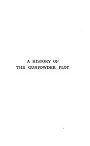 Cover of: A History of the Gunpowder Plot, the Conspiracy and Its Agents