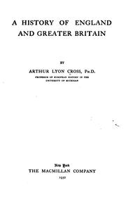Cover of: A History of England and Greater Britain by Arthur Lyon Cross