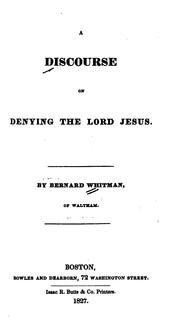 Cover of: A Discourse on Denying the Lord Jesus by Bernard Whitman