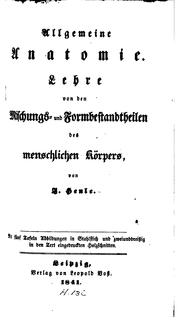 Cover of: Allgemeine Anatomie: Lehre von den Mischungs- und Formbestandtheilen des menschlichen Körpers by Jakob Henle