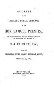 Cover of: Address on the Life and Public Services of the Hon. Samuel Prentiss: Delivered Before the ...