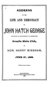 Cover of: Address on the Life and Democracy of John Hatch George ...: At Manchester, N.H., Before the ...