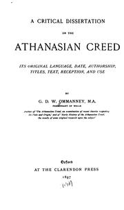 Cover of: A Critical Dissertation on the Athanasian Creed: Its Original Language, Date, Authorship, Titles ...