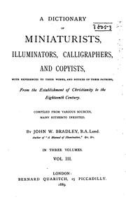 Cover of: A Dictionary of Miniaturists, Illuminators, Calligraphers and Copyists,...: With References to ... by John William Bradley