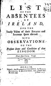 Cover of: A List of the Absentees of Ireland, and the Yearly Value of Their Estates ... by Thomas Prior