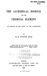 Cover of: The Alchemical essence and the chemical element: an episode in the quest of the unchanging by M. M. Pattison Muir