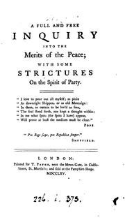 Cover of: A Full and Free Inquiry Into the Merits of the Peace; with Some Strictures on the Spirit of Party