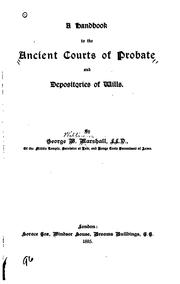 Cover of: A Handbook to the Ancient Courts of Probate and Depositories of Wills by George W. Marshall