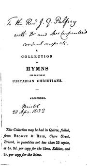 Cover of: A Collection of Hymns for the Use of Unitarian Christians: In Public Worship, and in the Private ...