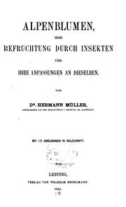 Cover of: Alpenblumen, ihre Befruchtung durch Insekten und ihre Anpassungen an dieselben.
