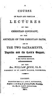 Cover of: A Course of Plain and Familiar Lectures on the Christian Covenant, on the Articles of the ... by William Duke