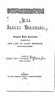 Cover of: Acta Sancti Brendani: original Latin documents connected with the life of Saint Brendan, patron ...