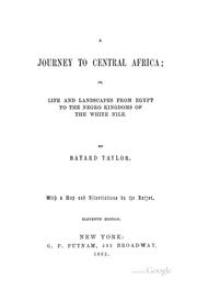 Cover of: A Journey to Central Africa: Or, Life and Landscapes from Egypt to the Negro Kingdoms of the ...