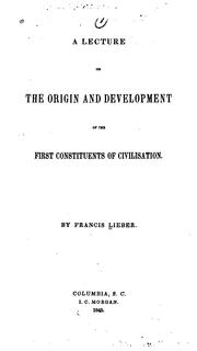 Cover of: A Lecture on the Origin and Development of the First Constituents of Civilisation