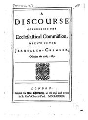 Cover of: A Discourse Concerning the Ecclesiastical Commission, Open'd in the Jerusalem-Chamber, October ... by Thomas Tenison