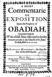Cover of: A brief commentarie or exposition upon the prophecy of Obadiah, together with usefull notes ... by Edward Marbury