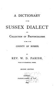 Cover of: A dictionary of the Sussex dialect and collection of provincialisms in use in the county of Sussex