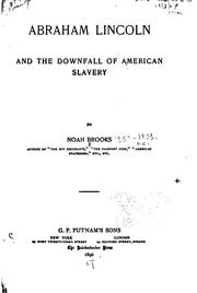 Cover of: Abraham Lincoln and the Downfall of American Slavery by Noah Brooks