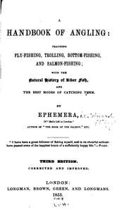 A Handbook of Angling: Teaching Fly-fishing, Trolling, Bottom-fishing, and Salmon-fishing; with .. by Edward Fitzgibbon