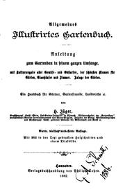 Cover of: Allgemeines illustrirtes Gartenbuch: Anleitung zum Gartenbau in seinem ganzen Umfange: mit ...