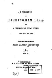 Cover of: A Century of Birmingham Life: Or, A Chronicle of Local Events, from 1741 to ... by John Alfred Langford