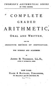 Cover of: A Complete Graded Arithmetic: Oral and Written Upon the Inductive Method of Instruction ... by James Bates Thomson