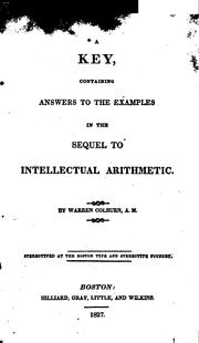 Cover of: A Key Containing the Answers to the Examples in the Sequel to Intellectual Arithmetic