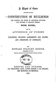 Cover of: A Digest of Cases Relating to the Construction of Buildings: The Liability and Rights of ...