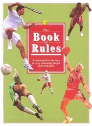 Cover of: The book of rules: a visual guide to the laws of every commonly played sport and game.